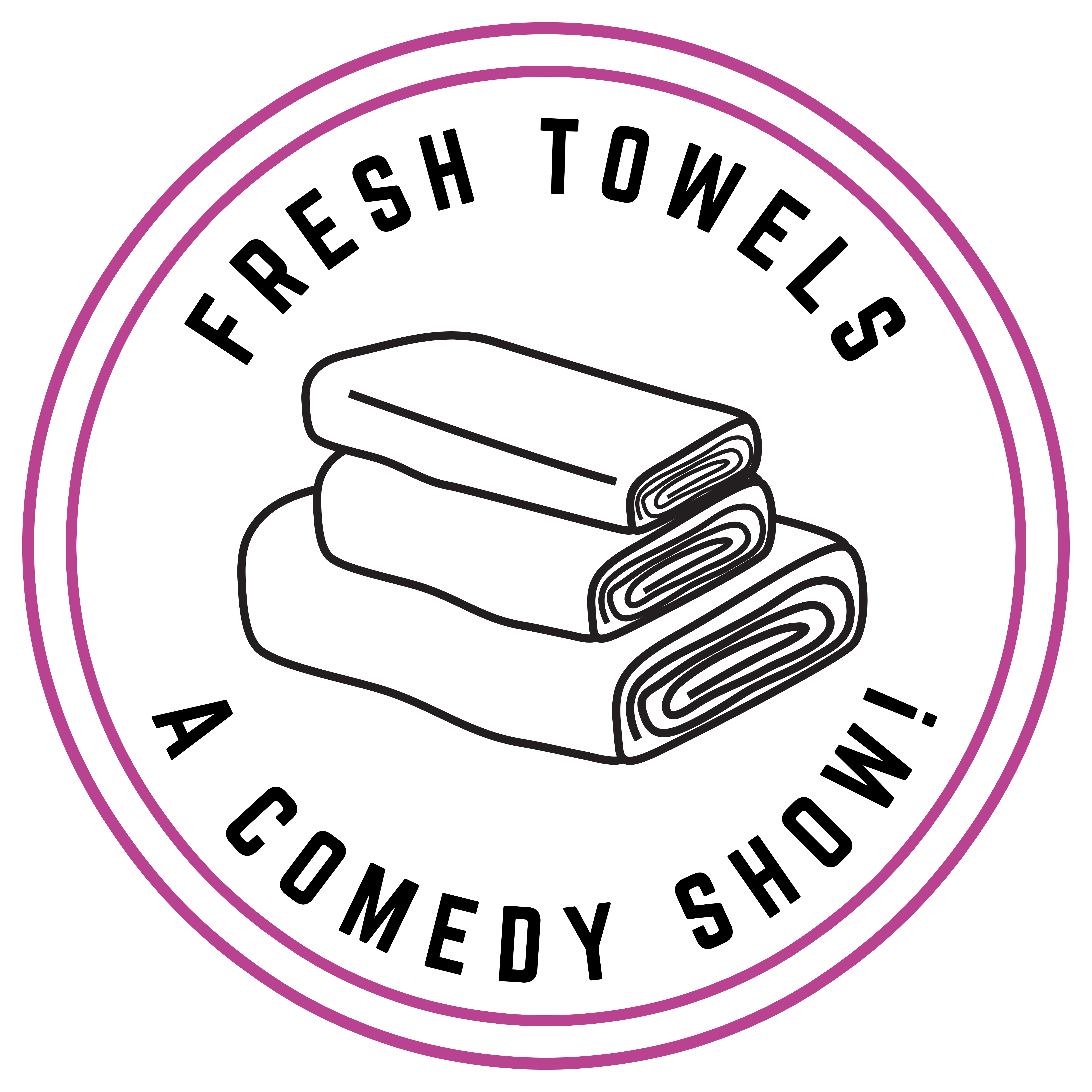 FRESH TOWELS—A COMEDY SHOW!